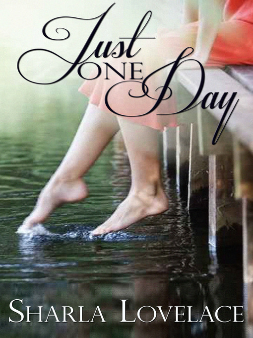 Title details for Just One Day by Sharla Lovelace - Available